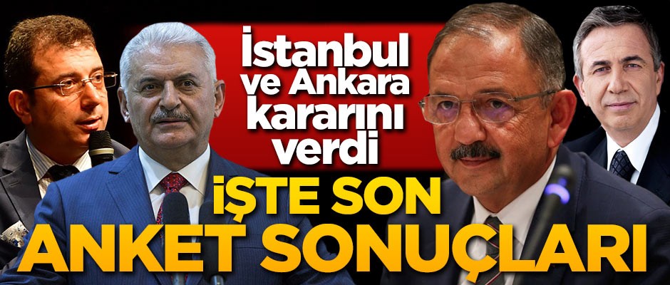 İstanbul ve Ankara kararını verdi! İşte son anket sonuçları