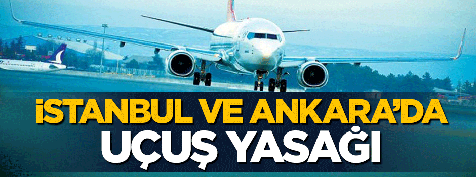 İstanbul ve Ankara'daki tören alanlarında uçuş yasağı!