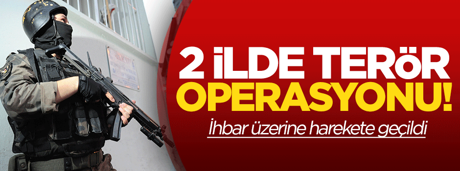 İstanbul ve İzmir'de terör operasyonu!