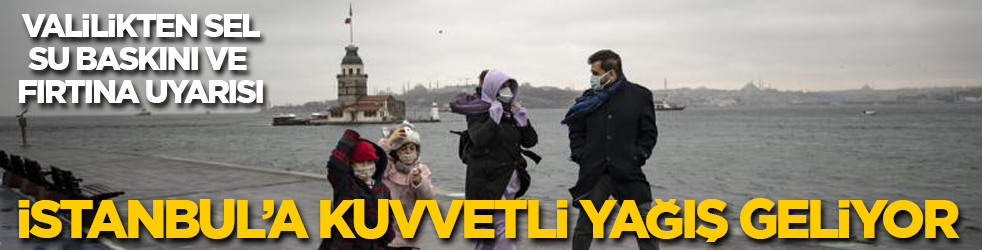 İstanbul yağışlı havanın etkisine giriyor! Valilikten sel, su baskını, yıldırım ve kuvvetli rüzgar uyarısı