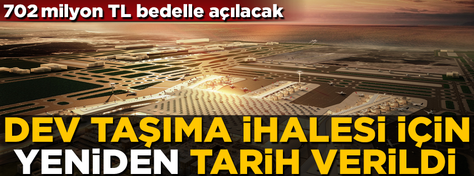 İstanbul Yeni Havalimanı'nın taşıma ihalesi için yeniden tarih verildi! İşte tüm detaylar
