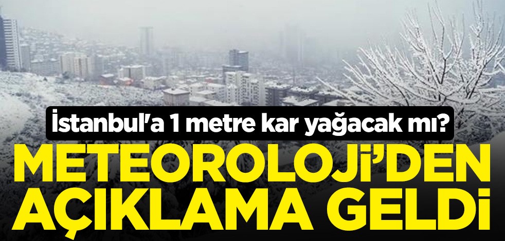 İstanbul'a 1987'de olduğu gibi 1 metre kar yağacak mı? Meteoroloji'den açıklama geldi