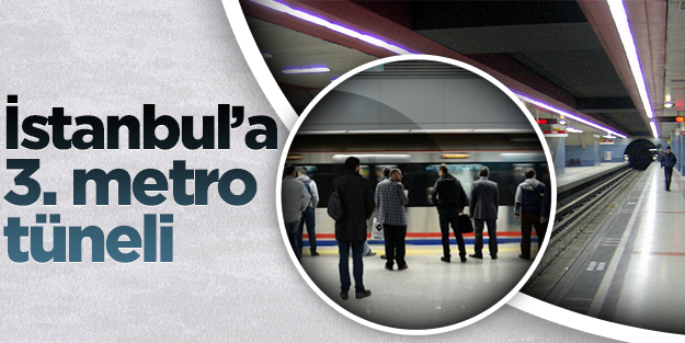 İstanbul’a 3. metro tüneli