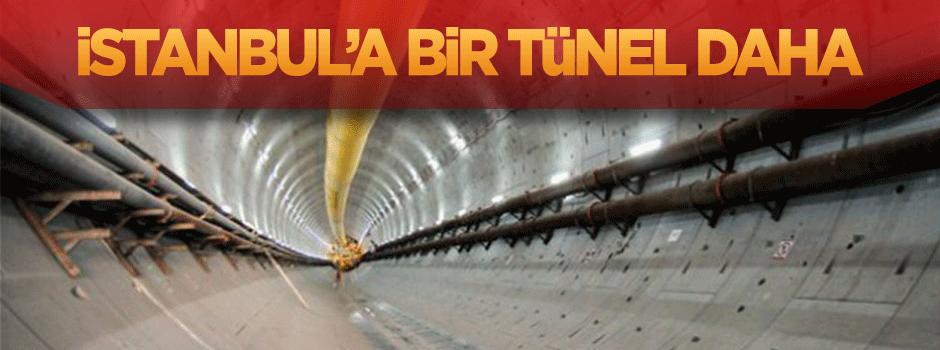 İstanbul'a bir tünel daha geliyor