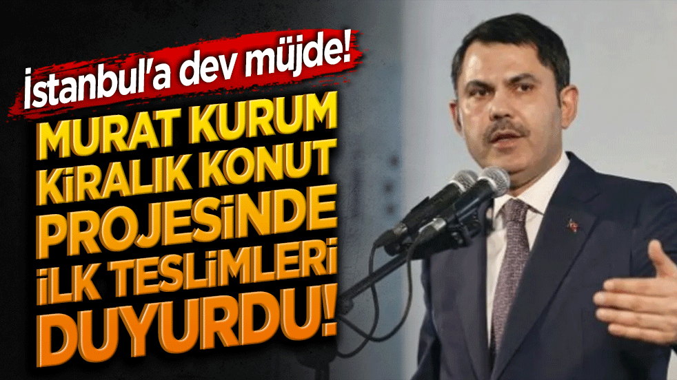 İstanbul'a dev müjde! Bakan Murat Kurum kiralık konut projesinde ilk teslimleri duyurdu!