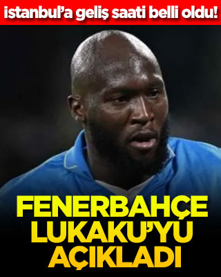 İstanbul’a geliş saati belli oldu! Fenerbahçe, Lukaku'yu açıkladı