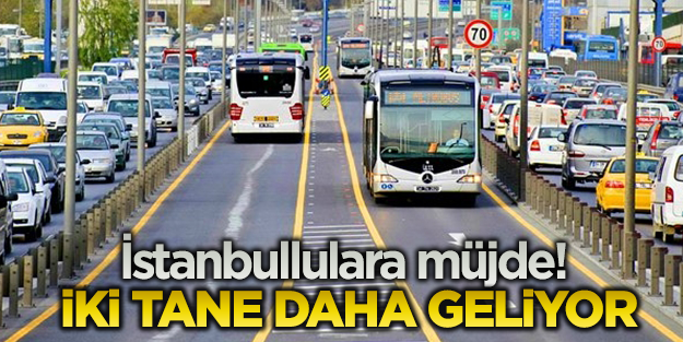 İstanbul'a iki metrobüs hattı daha geliyor