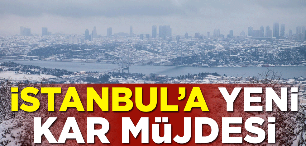 İstanbul'a yeni kar müjdesi