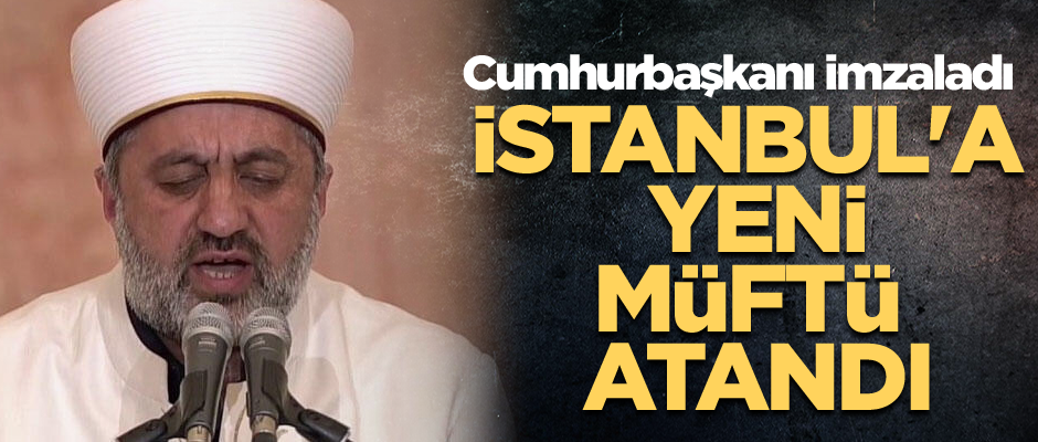 İstanbul'a yeni müftü atandı