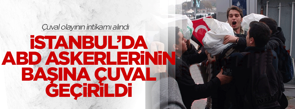 İstanbul'da ABD askerinin kafasına çuval geçirdiler