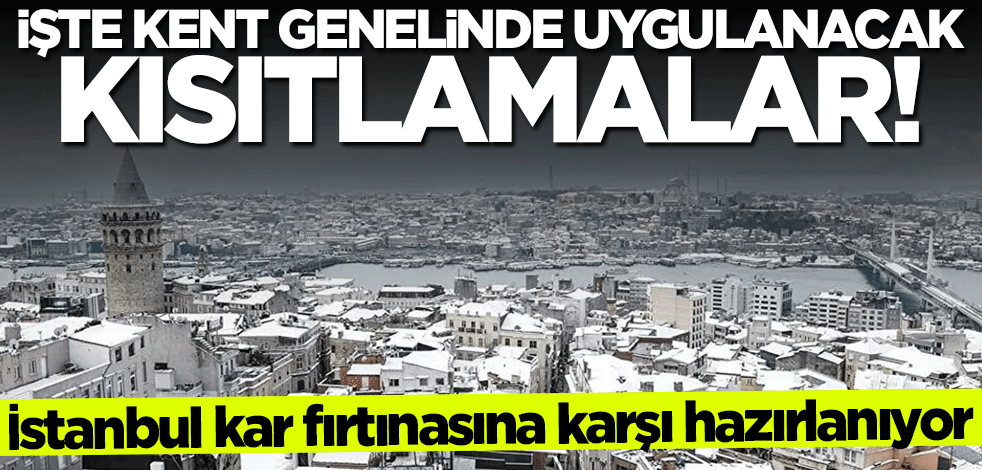 İstanbul'da alarm verildi... İşte kent genelinde uygulanacak kısıtlamalar
