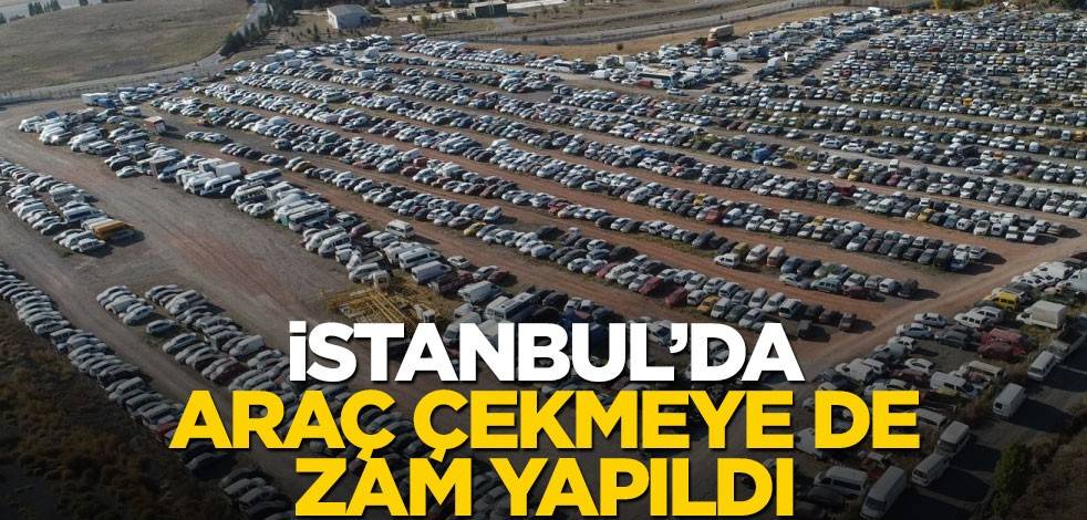 İstanbul'da araç çekme ve otopark ücretlerine zam