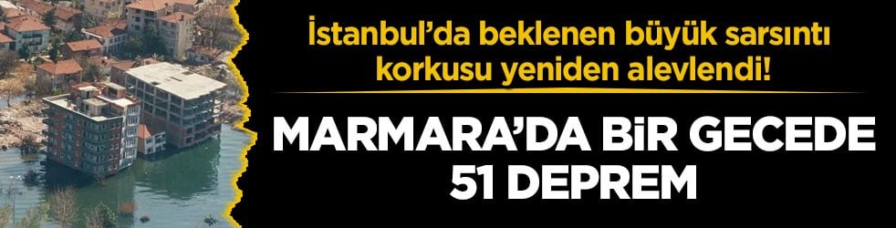 İstanbul’da beklenen büyük sarsıntı korkusu yeniden alevlendi! Marmara’da bir gecede 51 deprem