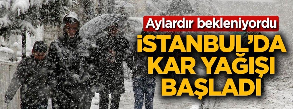 İstanbul'da beklenen kar yağışı başladı