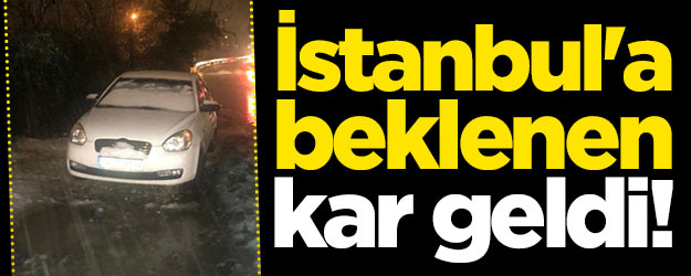 İstanbul'a beklenen kar yağışı geldi
