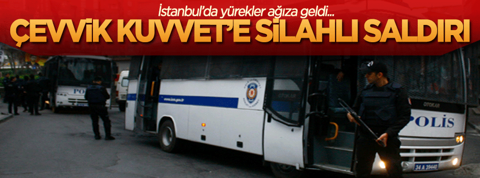 İstanbul'da çevik kuvvete saldırı!