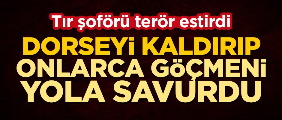 İstanbul'da dehşet! Kaçan şoför tırın dorsesini kaldırıp onlarca göçmeni yola savurdu