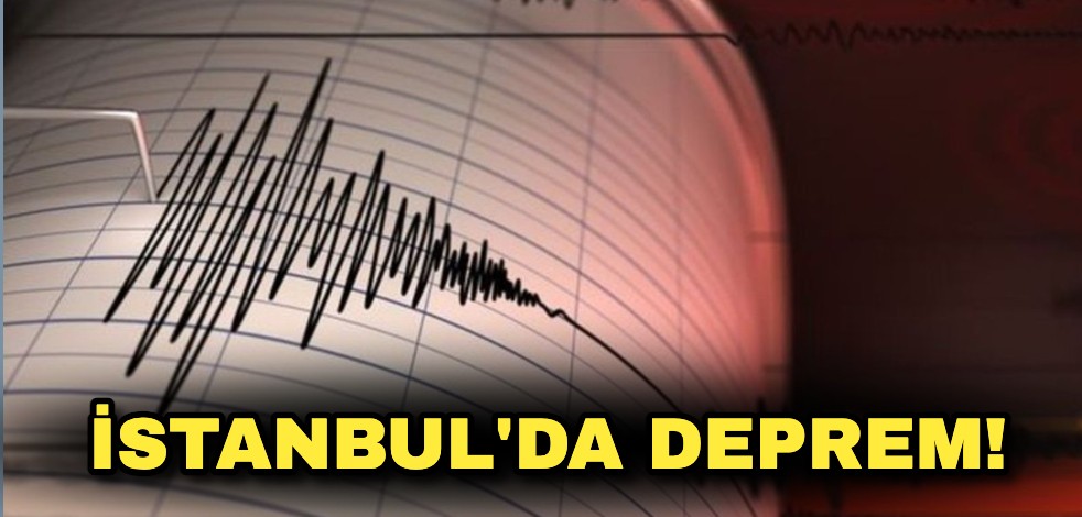 İstanbul'da deprem!
