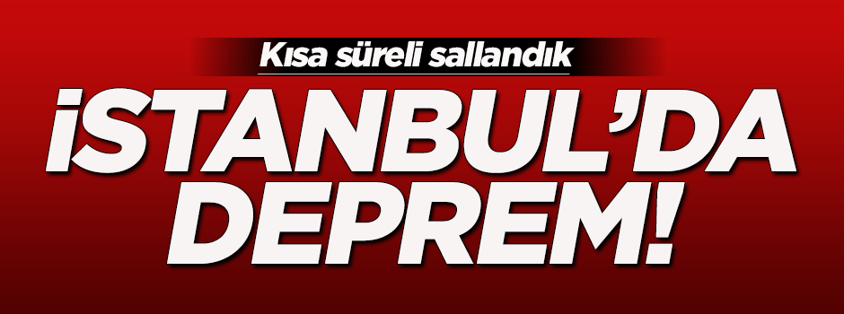 İstanbul'da deprem meydana geldi