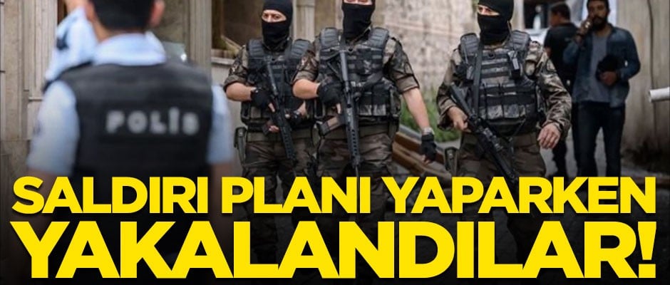 İstanbul'da dev operasyon! Saldırı planı yaparken yakalandılar