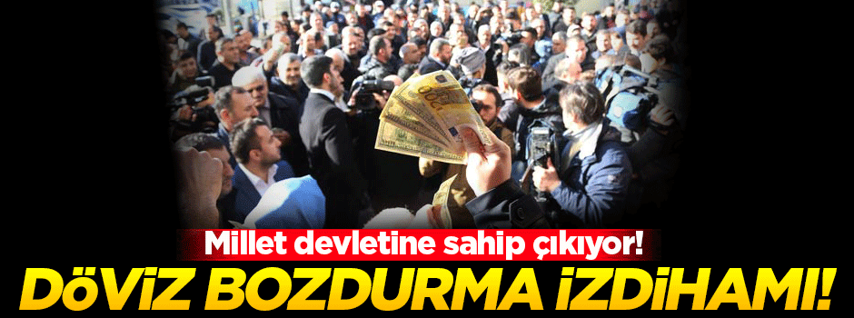 İstanbul'da "döviz bozdurma" izdihamı yaşandı