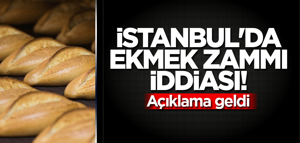 İstanbul'da ekmek zammı iddiası! Açıklama geldi