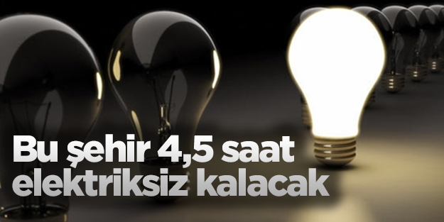 İstanbul'da elektrikler 4,5 saat kesilecek