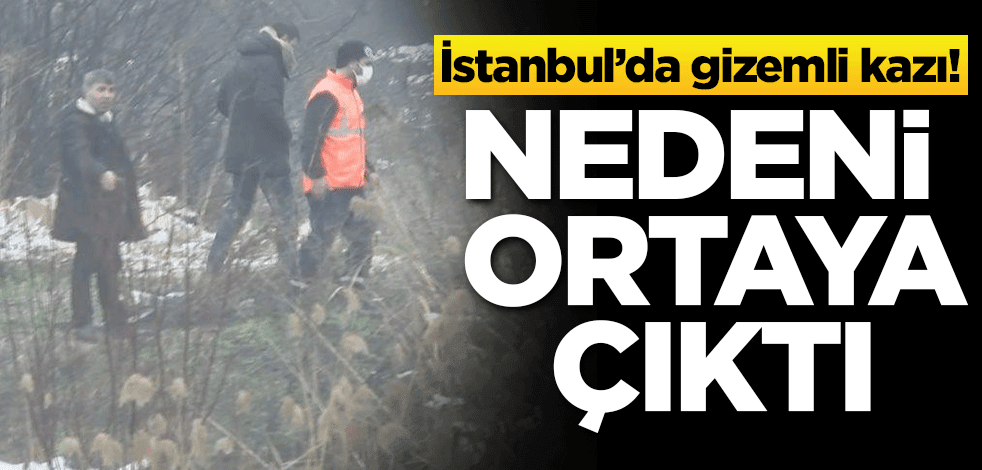 İstanbul'da gizemli kazı! Nedeni ortaya çıktı