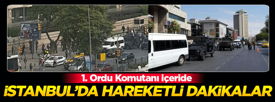 İstanbul'da hareketli dakikalar