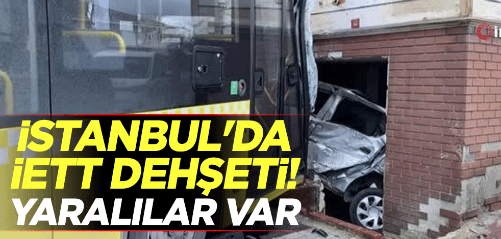 İstanbul'da İETT dehşeti! Yaralılar var