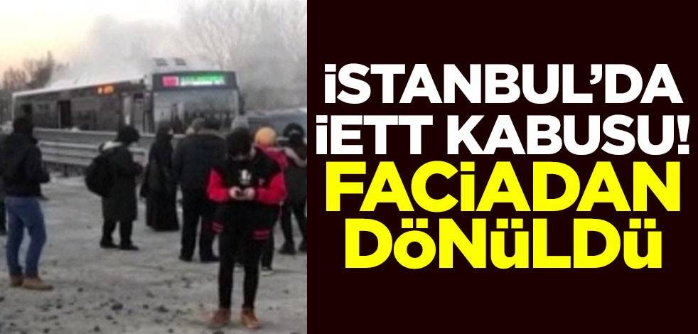 İstanbul'da İETT kabusu! Faciadan dönüldü