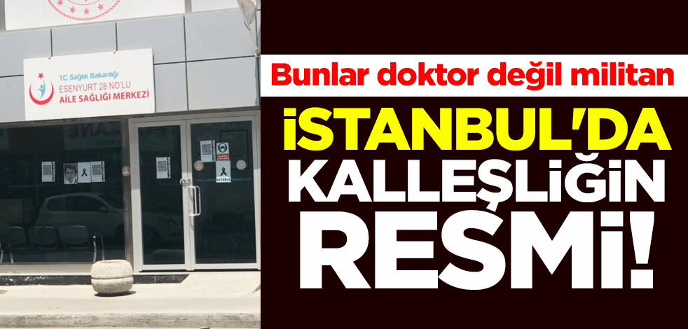 İstanbul'da kalleşliğin resmi! Bunlar doktor değil militan