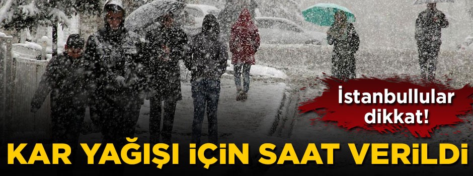 İstanbul'da kar yağışı için saat verildi