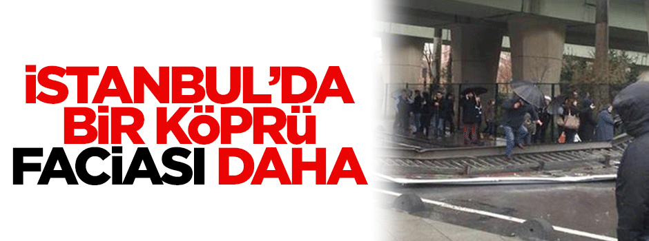 İstanbul'da köprü çöktü!