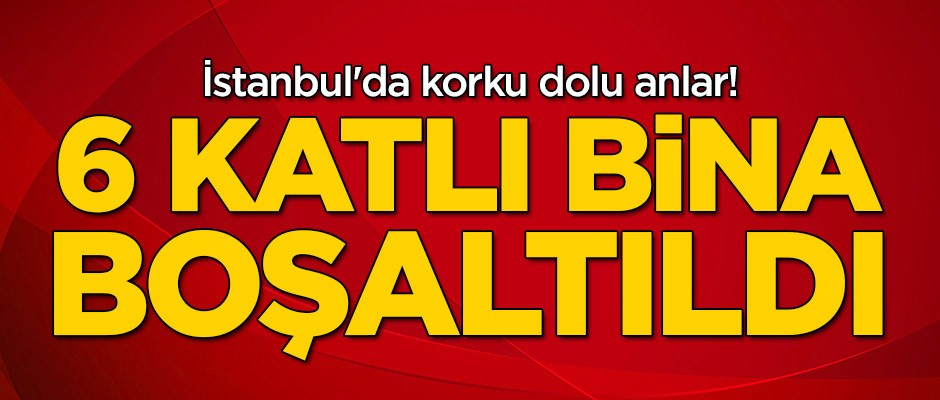 İstanbul'da korku dolu anlar! 6 katlı bina boşaltıldı