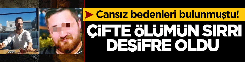 İstanbul’da korkunç gece! Cansız bedenleri bulunmuştu: Çifte ölümün sırrı deşifre oldu