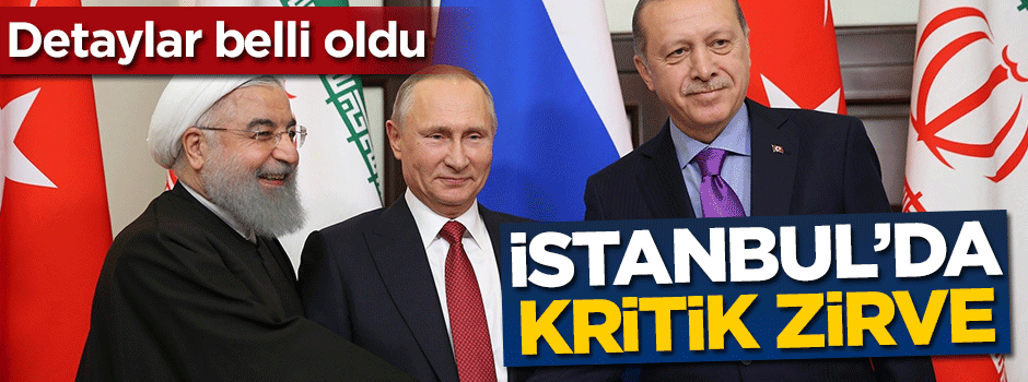 İstanbul'da kritik zirve! Detaylar belli oldu