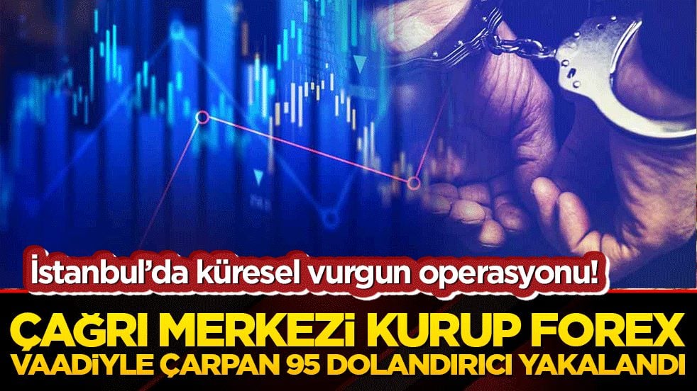 İstanbul’da küresel vurgun operasyonu! Çağrı merkezi kurup forex vaadiyle çarpan 95 dolandırıcı yakalandı