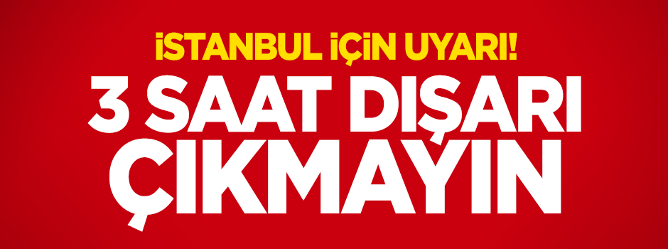 İstanbul’da kuvvetli yağış uyarısı