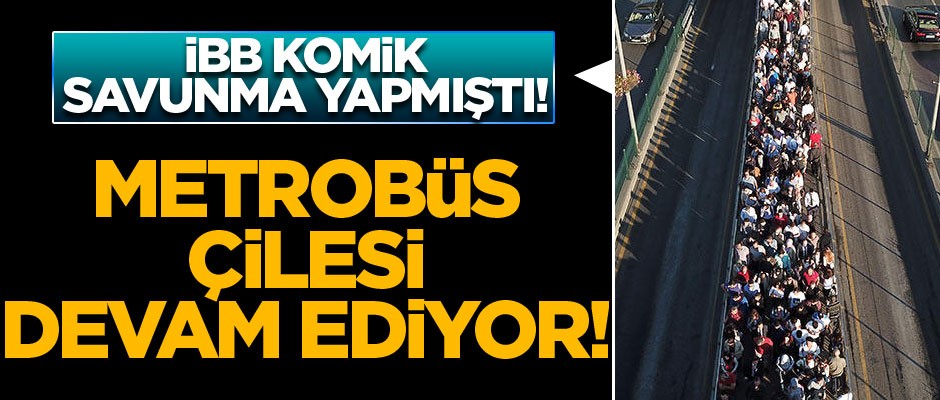 İstanbul'da metrobüs çilesi devam ediyor