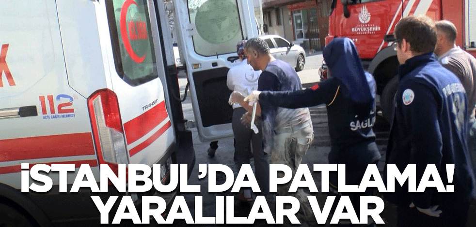İstanbul'da patlama! Yaralılar var! Çok sayıda ekip olay yerinde