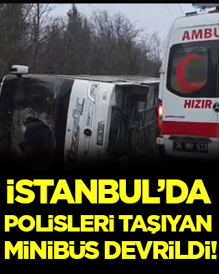 İstanbul'da polisleri taşıyan minibüs devrildi!