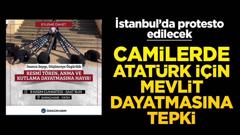 İstanbul’da protesto edilecek! Camilerde Atatürk için mevlit dayatmasına tepki