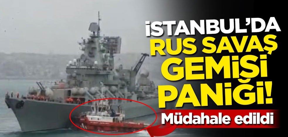 İstanbul'da Rus savaş gemisi paniği!
