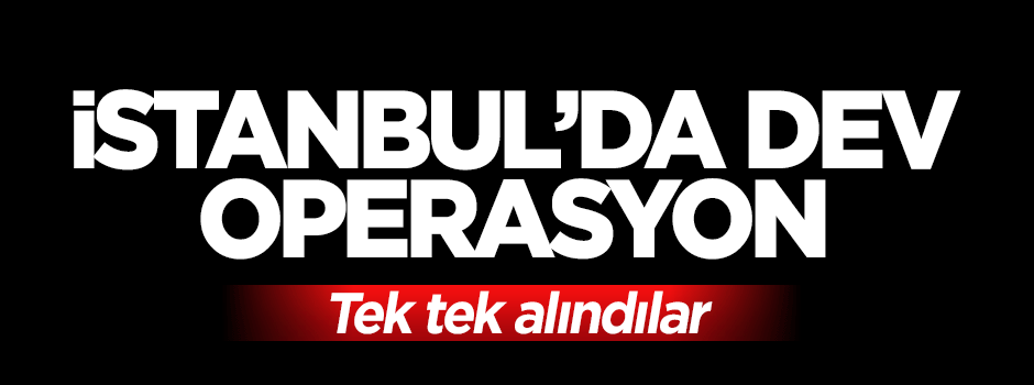 İstanbul;'da şafak operasyonu