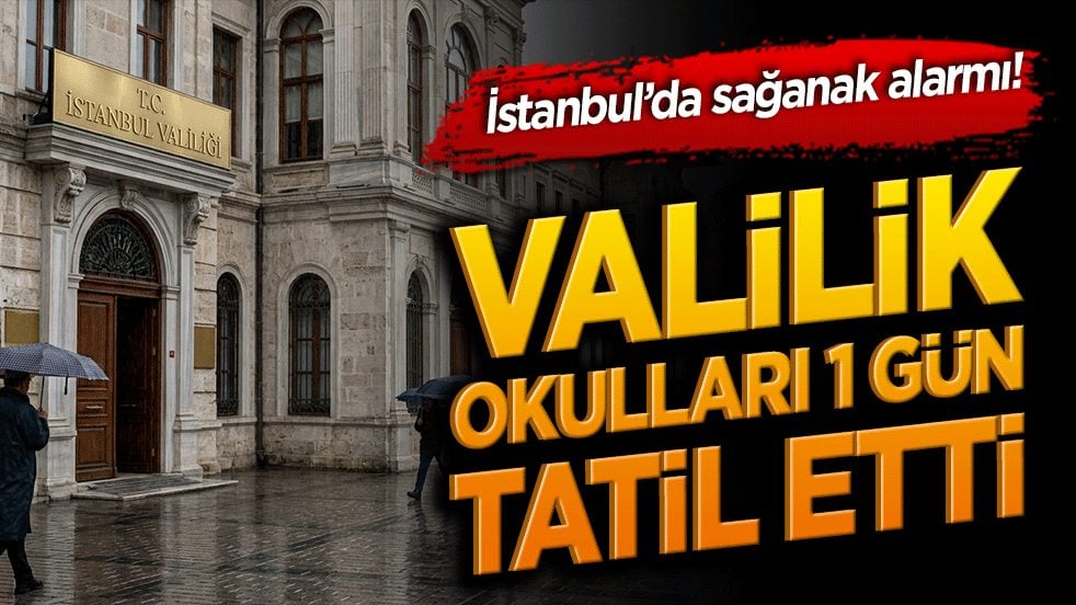 İstanbul’da sağanak alarmı! Valilik okulları 1 gün tatil etti!