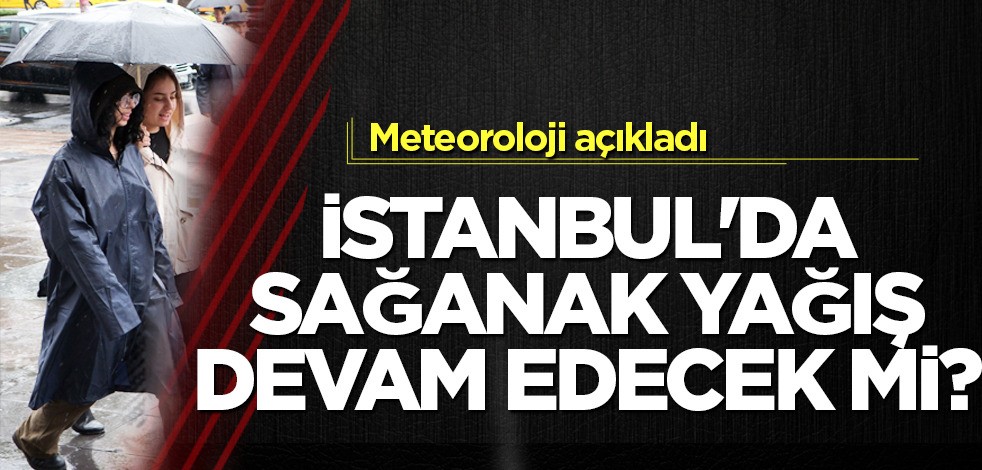 İstanbul'da sağanak yağış için uyarı! Meteoroloji açıkladı: Maalesef! Gelişmeler milyonları ilgilendiriyor