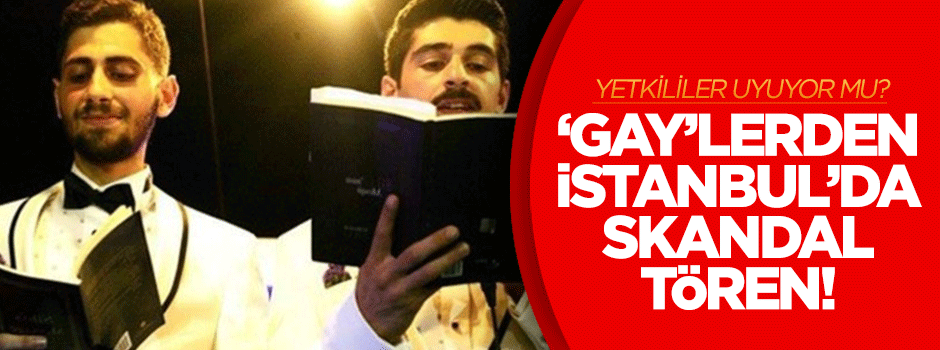 İstanbul'da sapkınlardan skandal tören!