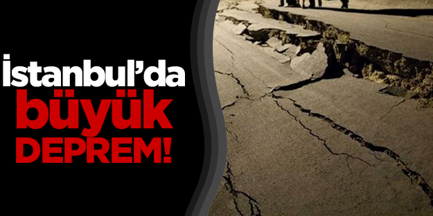 İstanbul'da şiddetli deprem!