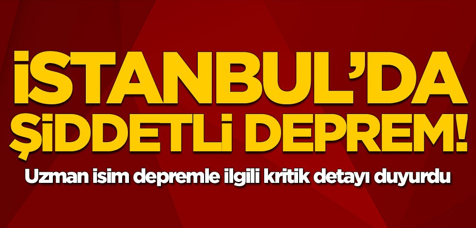 İstanbul'da şiddetli deprem! Depremin şiddeti kaç?